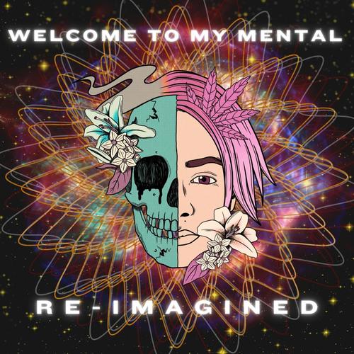 WELCOME TO MY MENTAL: RE-IMAGINED (Explicit)