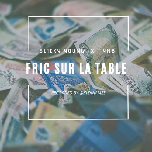 FRIC SUR LA TABLE (feat. YNB) (Explicit)