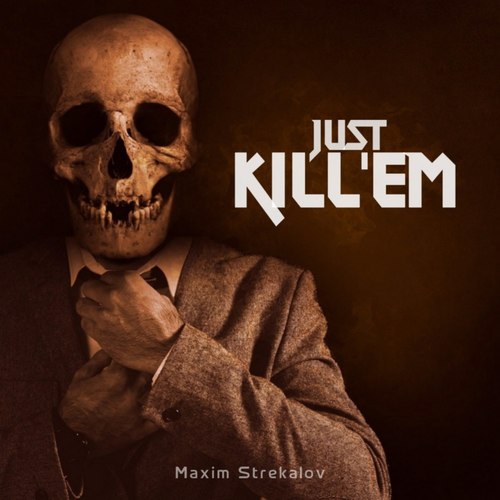 Just Kill'em (Explicit)