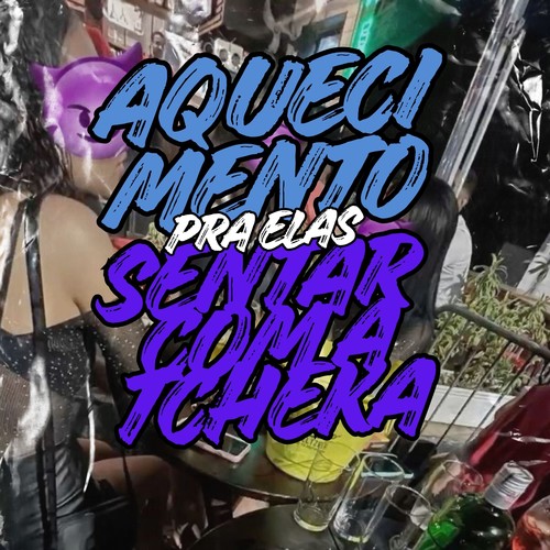 AQUECIMENTO PRA ELAS SENTAR COM A TCHEKA (Explicit)