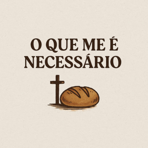 O Que Me é Nescessário