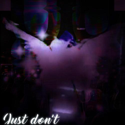 just don't (Explicit)
