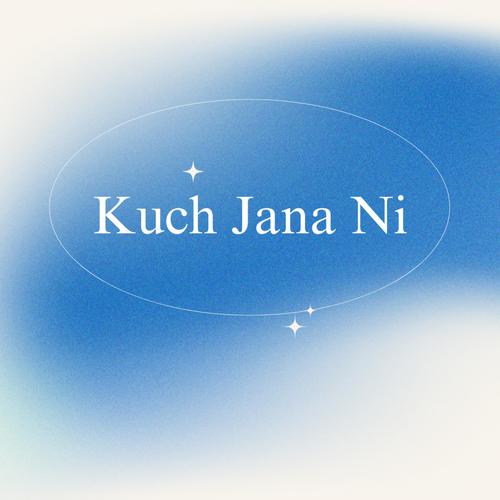 Tera Kuch Jana Ni