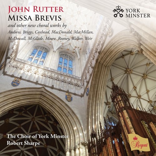 John Rutter: Missa Brevis and other new choral works by Andrew, Briggs, Coxhead, MacDonald, MacMillan, McDowall, McGlade, Moore, Rooney, Walker, Weir