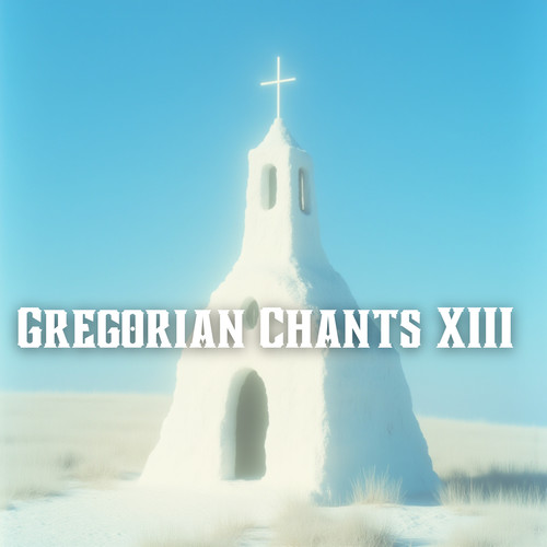 Gregorian Chants XIII