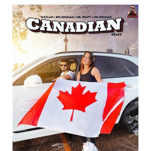 Canadian (feat. BIG Ghuman, MR.Dhatt & OG Ghuman) [Remix]