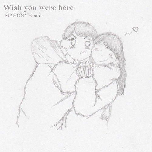 Wish You Were Here (Remix)
