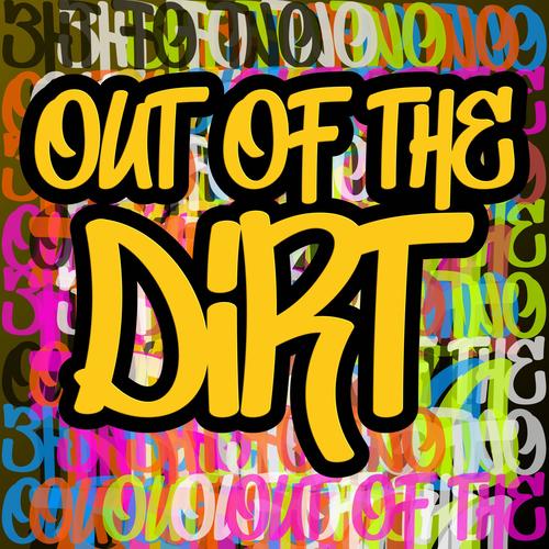 Out Of The Dirt (Explicit)