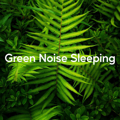 Green Noise Sleeping