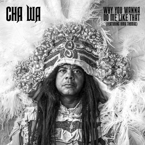 Why You Wanna Do Me Like That (feat. Irma Thomas)