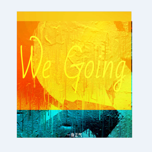 We Going