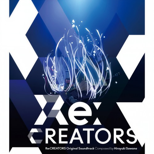Re:CREATORS Original Soundtrack (Re：创造主 动画原声带)