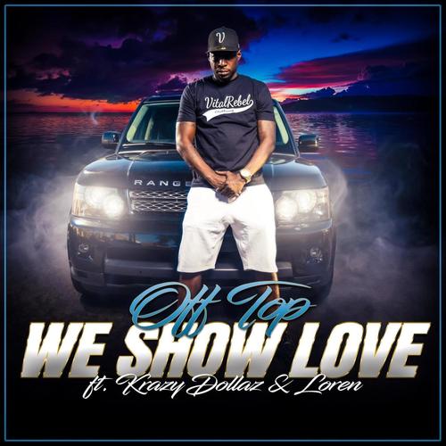 We Show Love (feat. Offtop, Krazy Dollaz & Loren Roselynch)