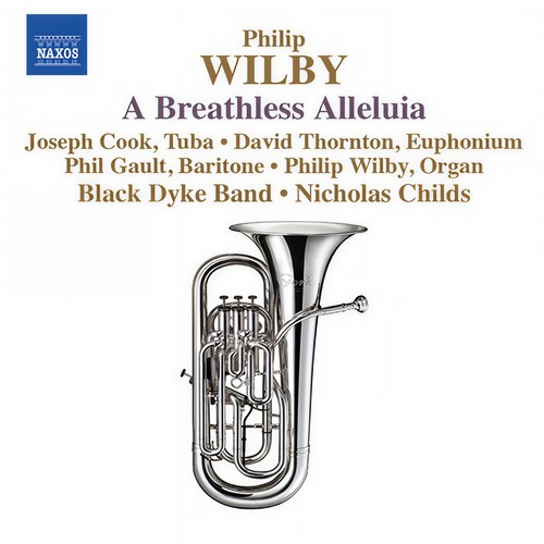 WILBY, P.: Breathless Alleluia (A) / Paganini Variations / Symphonic Variations on Amazing Grace / Euphonium Concerto (Black Dyke Band)