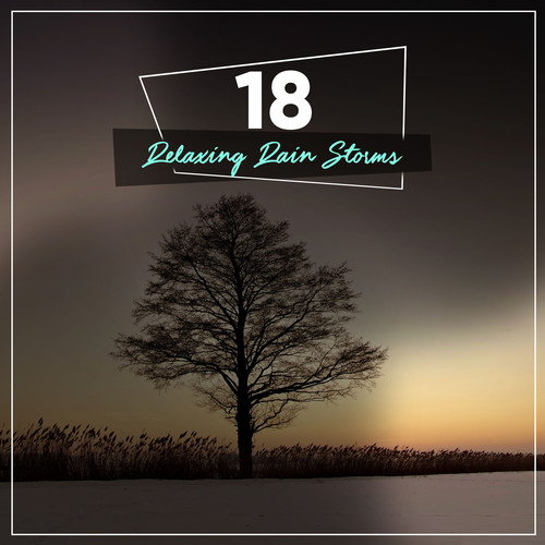 #18 Relaxing Rain Storms to Relieve Stress