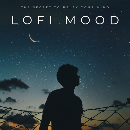 Lofi Mood: The Secret To Relax Your Mind