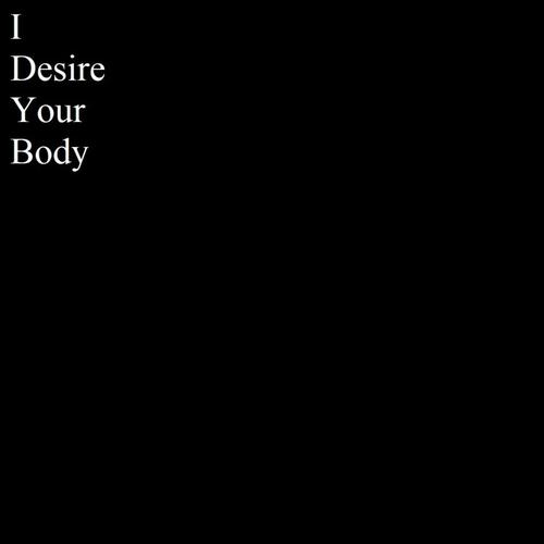 I Desire Your Body
