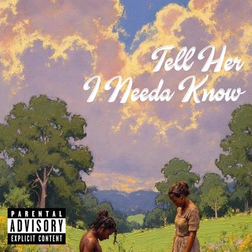 THINK (Tell Her I Needa Know) [Explicit]