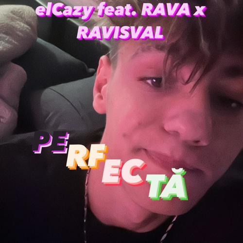 PERFECTĂ (feat. RAVA & RAVISVAL) [Explicit]