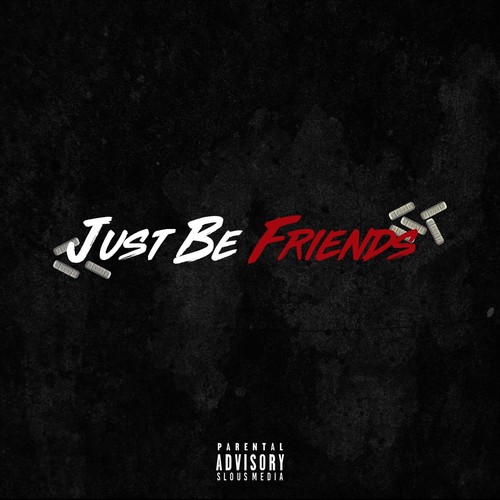 Just Be Friends (Explicit)