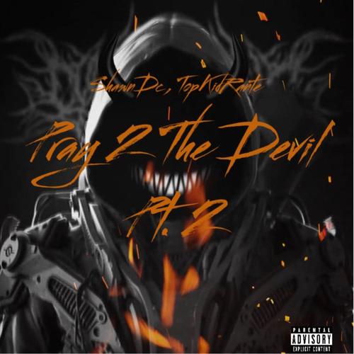 Pray 2 The Devil 2 (feat. TopKidRante) [Explicit]