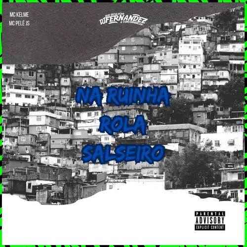 NA RUINHA ROLA SALSEIRO (Explicit)