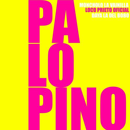 Pa Lo Pino (feat. Daya La Del Bobo & Loco Prieto Oficial) [Explicit]