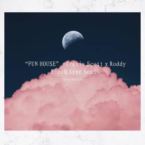 “FUN HOUSE”-Travis Scott x Roddy Ricch type beat