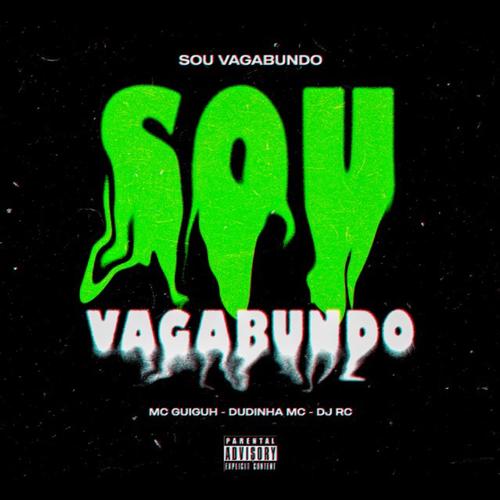 Sou Vagabundo (feat. Mc Guiguh & DUDINHA MC)