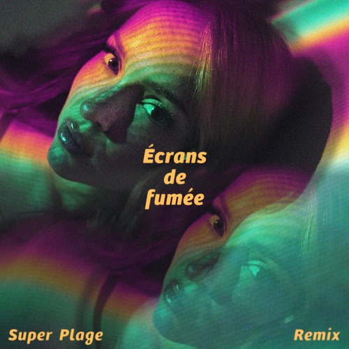 Écrans de fumée (Super Plage remix)
