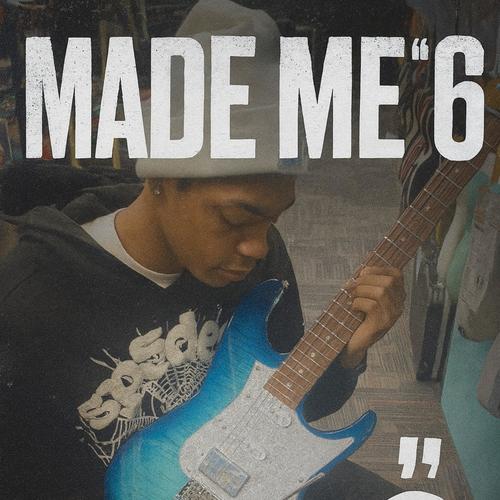 MADE ME 6 (Explicit)