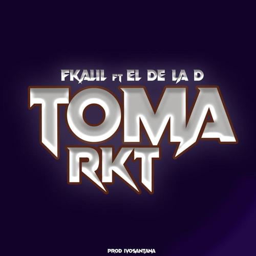 Toma rkt (feat. El de la D)