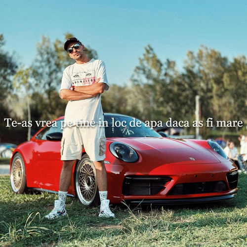 Te-as vrea pe tine in loc de apa daca as fi mare