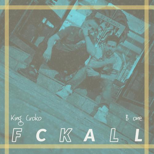 Fckall (feat. B One) [Explicit]