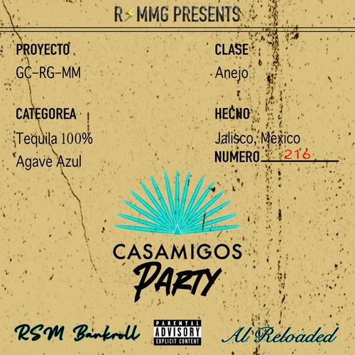 Casamigos Party (feat. Al Reloaded & RSM Bankroll) [Explicit]