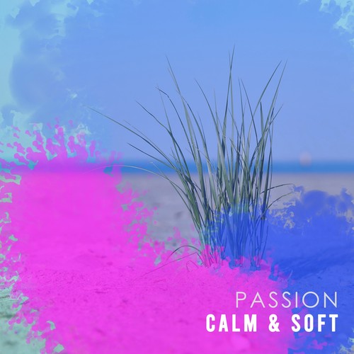 #Calm & Soft Passion