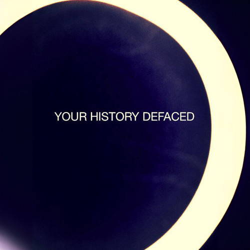 Your History Defaced