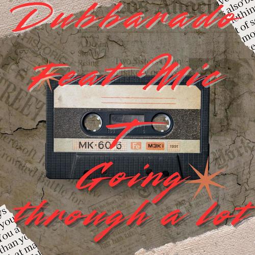 Going through a lot (feat. Mic T) [Explicit]