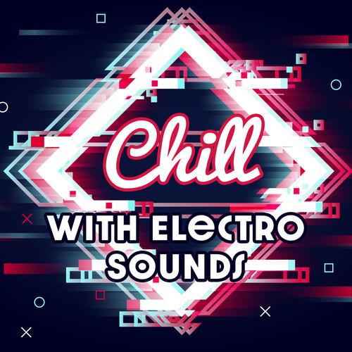 Chill with Electro Sounds
