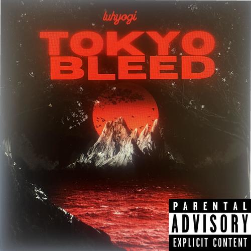 TOKYO BLEED (Explicit)
