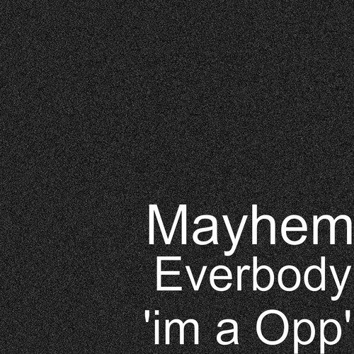 Everbody 'Im a Opp' (Explicit)