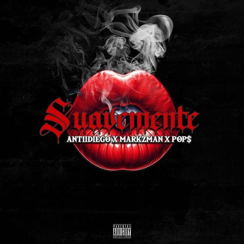 Suavemente (feat. Markzman & Pop$) [Explicit]