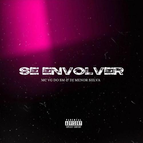 Se Envolver (feat. Mc Vg Do Sm & Dj Menor Siilva) [Explicit]