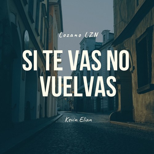 Si Te Vas No Vuelvas