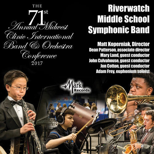 2017 Midwest Clinic: Riverwatch Middle School Symphonic Band (Live)