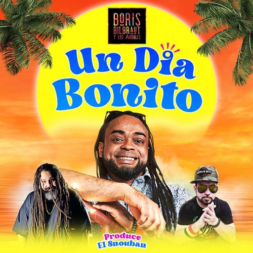 Un Dia Bonito (feat. Gustavo Laureano, Don Carmelo & El Snouban)