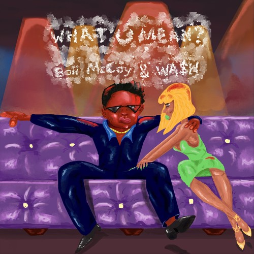 What U Mean? (feat. Wa$h)