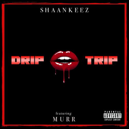 Drip Trip (Explicit)
