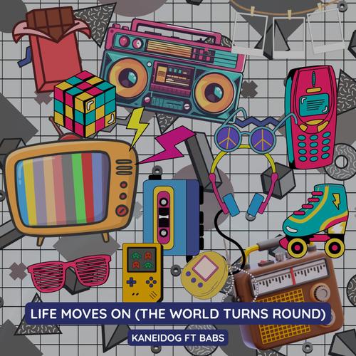 Life moves on (The World Turns Round) (feat. Babs)