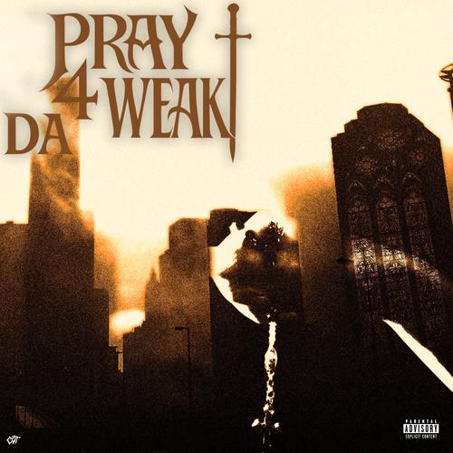 Pray 4 Da Weak (Explicit)